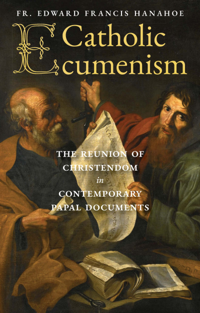 Catholic Ecumenism: The Reunion of Christendom in Contemporary Papal Documents