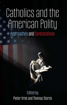 Catholics and the American Polity: Approaches and Contestations