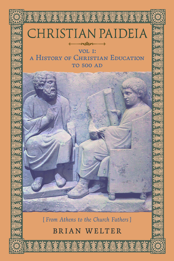 Christian Paideia (Vol. 1: A History of Christian Education to 500 AD)
