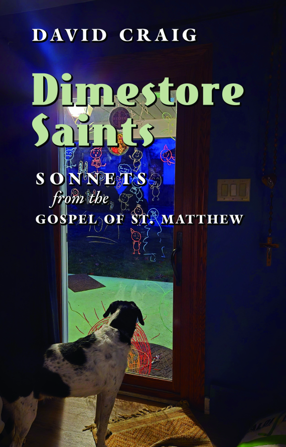 Dimestore Saints: Sonnets from the Gosepl of St. Matthew