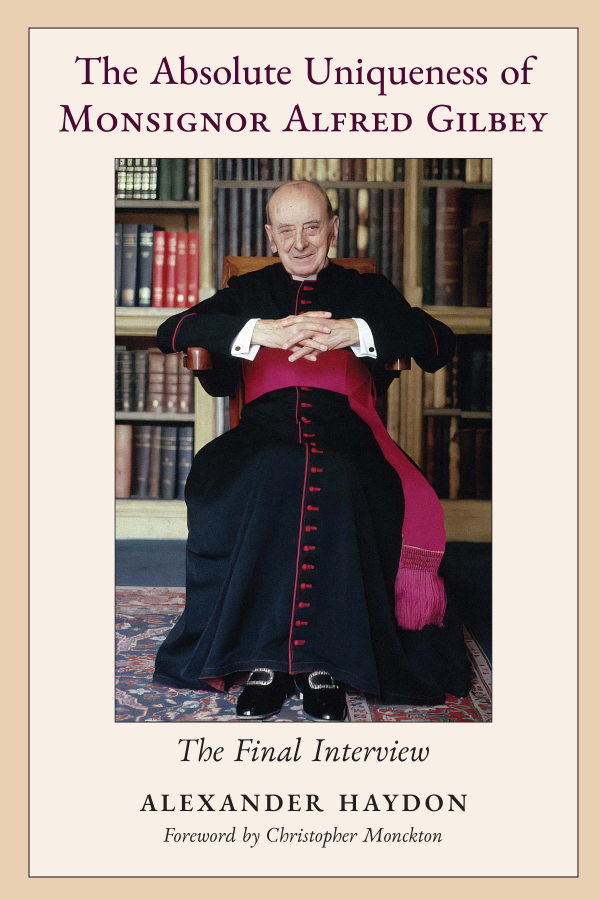 The Absolute Uniqueness of Monsignor Alfred Gilbey: The Final Interview