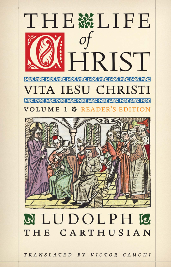 The Life of Christ (Vita Jesu Christi): Vol. 1, Reader's Edition