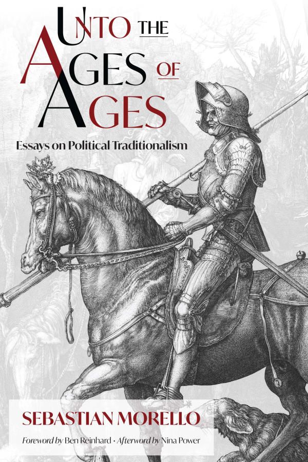 Unto the Ages of Ages: Essays on Political Traditionalism