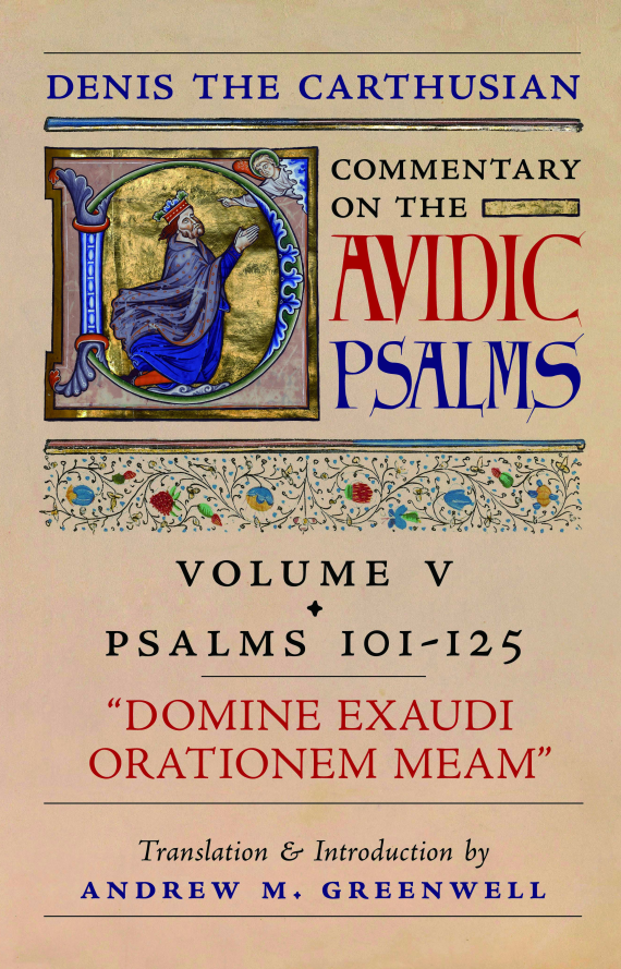 Denis the Carthusian's Commentary on the Psalms (Vol. 5—Psalms 101–125): Domine Exaudi