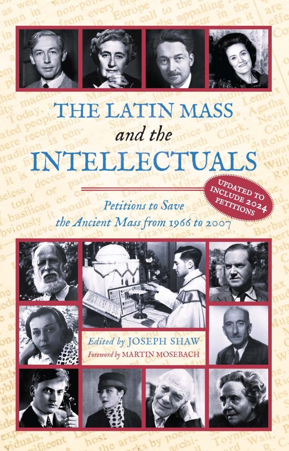 The Latin Mass and the Intellectuals: Petitions to Save the Ancient Mass from 1966 to 2007