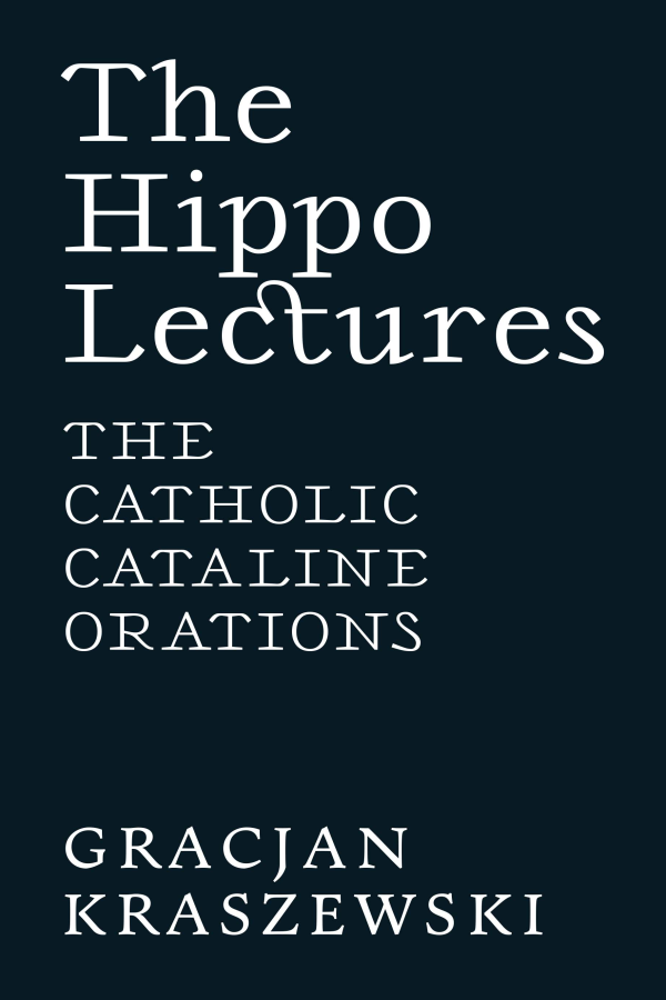 The Hippo Lectures: The Catholic Cataline Orations