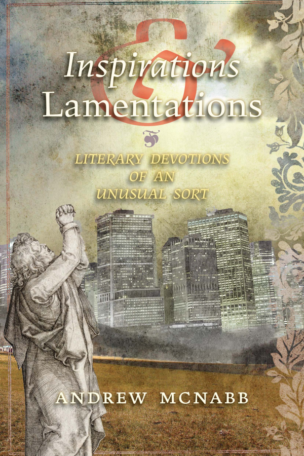 Inspirations & Lamentations: Literary Devotions of an Unusual Sort