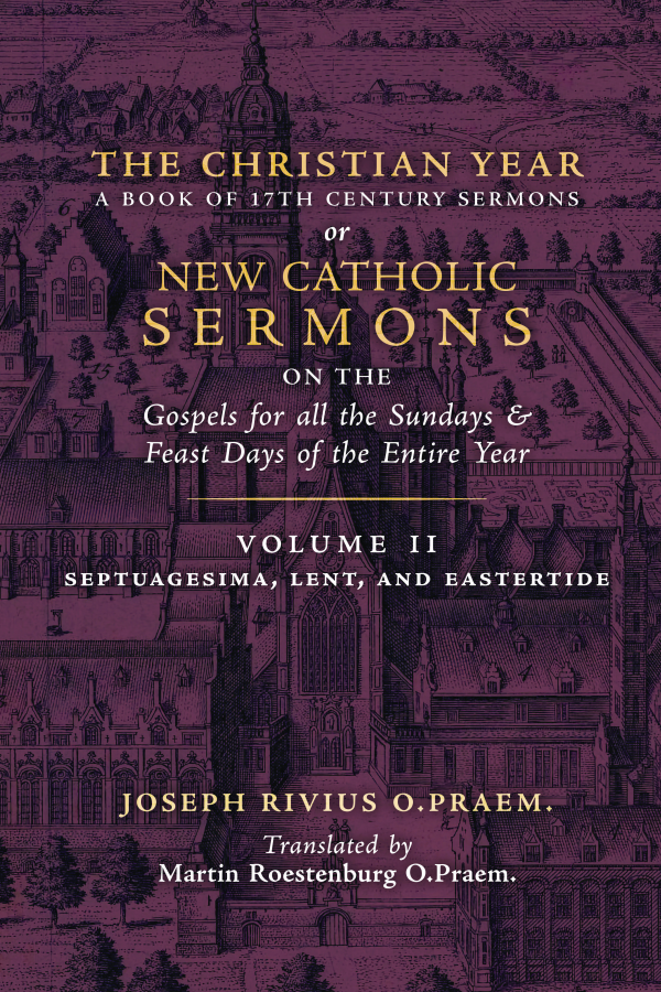 The Christian Year (Volume 2: Sermons for Septuagesima, Lent, & Eastertide)