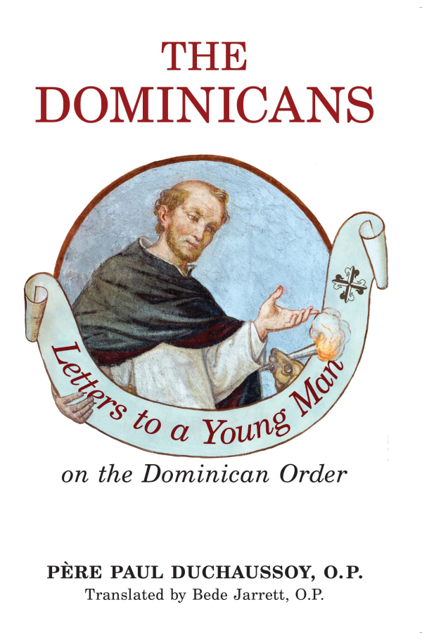 The Dominicans: Letters to a Young Man on the Dominican Order