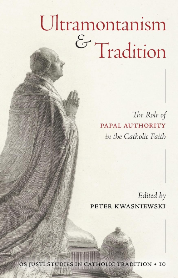 Ultramontanism and Tradition: The Role of Papal Authority in the Catholic Faith