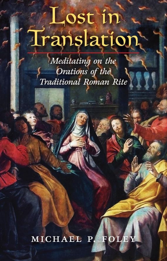 Lost in Translation: Meditating on the Orations of the Traditional Roman Rite