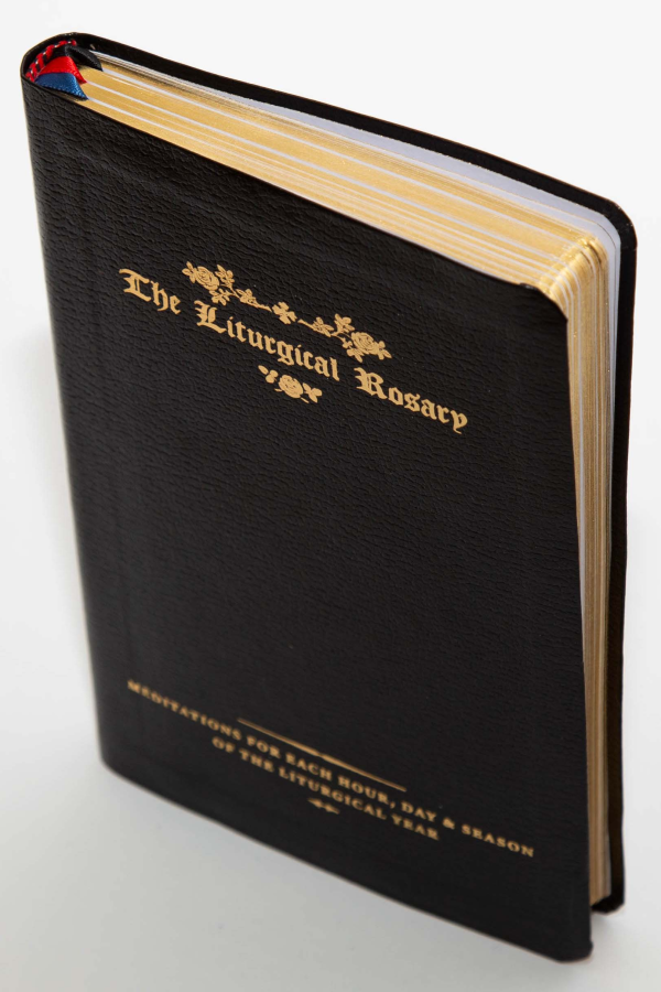 The Liturgical Rosary: Meditations for Each Hour, Day & Season of the Liturgical Year (2nd Edition)
