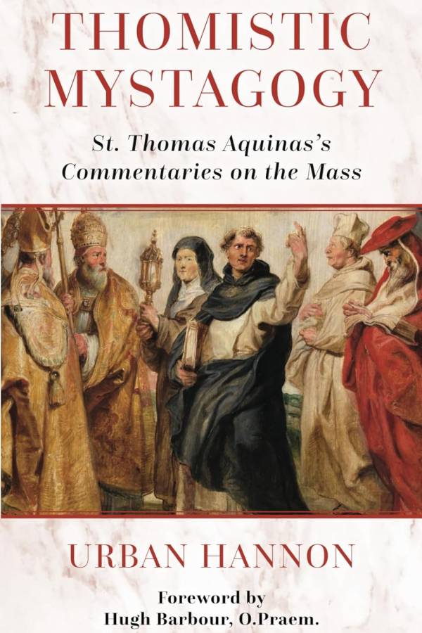 Thomistic Mystagogy: St. Thomas Aquinas's Commentaries on the Mass